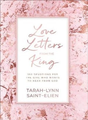 bokomslag Love Letters from the King - 100 Devotions for the Girl Who Wants to Hear from God