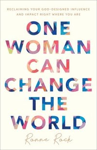 bokomslag One Woman Can Change the World - Reclaiming Your God-Designed Influence and Impact Right Where You Are