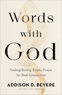 bokomslag Words with God  Trading Boring, Empty Prayer for Real Connection
