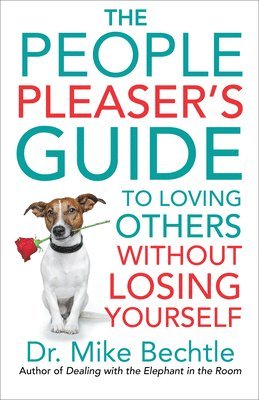 bokomslag The People Pleaser`s Guide to Loving Others without Losing Yourself