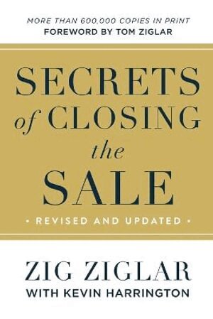 Zig Ziglar, Kevin Harrington, Tom Ziglar - Secrets of Closing the Sale, Häftad