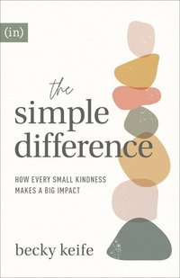 bokomslag The Simple Difference  How Every Small Kindness Makes a Big Impact