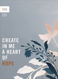 bokomslag Create in Me a Heart of Hope