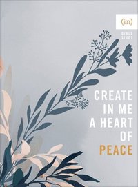 bokomslag Create in Me a Heart of Peace
