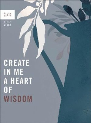 bokomslag Create in Me a Heart of Wisdom