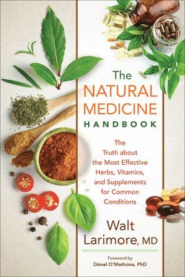 The Natural Medicine Handbook  The Truth about the Most Effective Herbs, Vitamins, and Supplements for Common Conditions 1