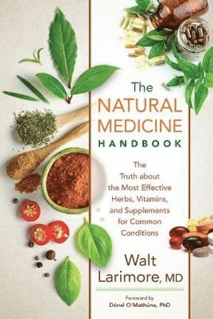 The Natural Medicine Handbook  The Truth about the Most Effective Herbs, Vitamins, and Supplements for Common Conditions 1