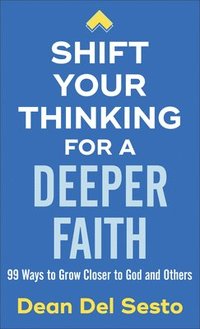 bokomslag Shift Your Thinking for a Deeper Faith