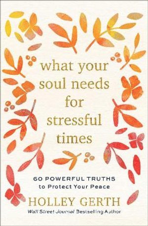 bokomslag What Your Soul Needs for Stressful Times - 60 Powerful Truths to Protect Your Peace