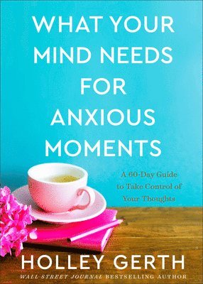 What Your Mind Needs for Anxious Moments  A 60Day Guide to Take Control of Your Thoughts 1