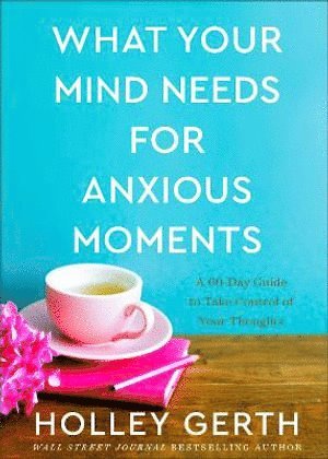 What Your Mind Needs for Anxious Moments  A 60Day Guide to Take Control of Your Thoughts 1