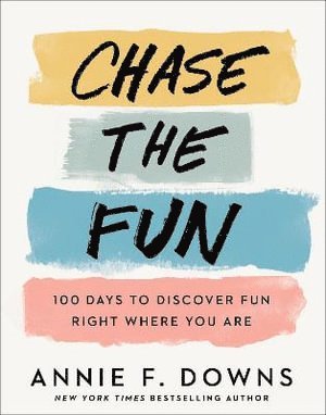 bokomslag Chase the Fun  100 Days to Discover Fun Right Where You Are