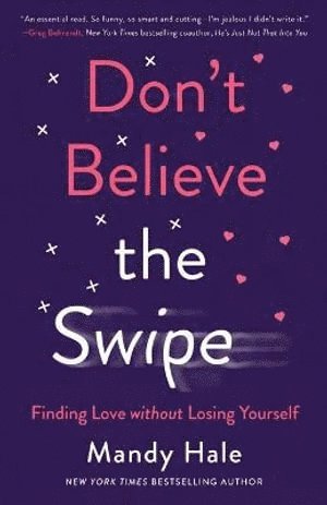 bokomslag Don`t Believe the Swipe  Finding Love without Losing Yourself