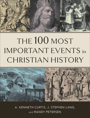 bokomslag The 100 Most Important Events in Christian History