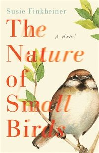 bokomslag The Nature of Small Birds  A Novel