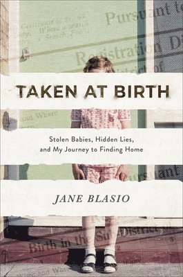 Taken at Birth  Stolen Babies, Hidden Lies, and My Journey to Finding Home 1