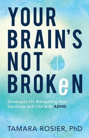 Tamara Phd Rosier - Your Brain`s Not Broken – Strategies for Navigating Your Emotions and Life with ADHD, Häftad