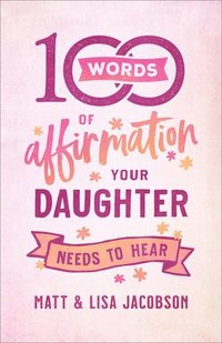 bokomslag 100 Words of Affirmation Your Daughter Needs to Hear