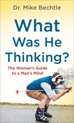 Dr. Mike Bechtle - What Was He Thinking?, Häftad