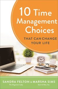 bokomslag 10 Time Management Choices That Can Change Your Life