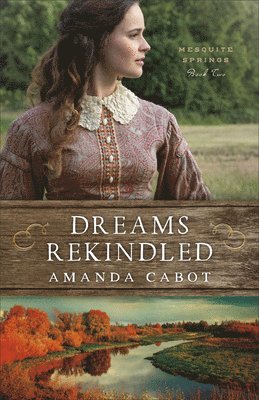 Amanda Cabot - Dreams Rekindled, Inbunden