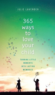 bokomslag 365 Ways to Love Your Child