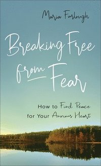 bokomslag Breaking Free from Fear