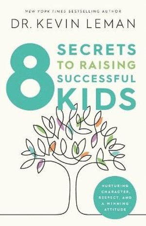 Kevin Leman - 8 Secrets to Raising Successful Kids, Häftad