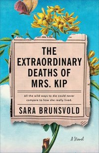 bokomslag The Extraordinary Deaths of Mrs. Kip  A Novel