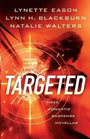 bokomslag Targeted  Three Romantic Suspense Novellas