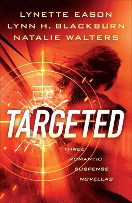 Targeted  Three Romantic Suspense Novellas 1