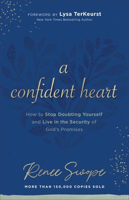 Confident Heart – How to Stop Doubting Yourself & Live in the Security of God`s Promises
