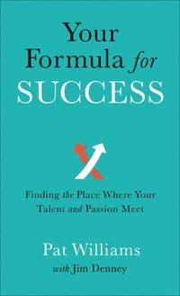 bokomslag Your Formula for Success  Finding the Place Where Your Talent and Passion Meet