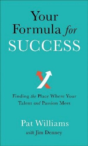 Pat Williams, Jim Denney - Your Formula for Success – Finding the Place Where Your Talent and Passion Meet, Häftad
