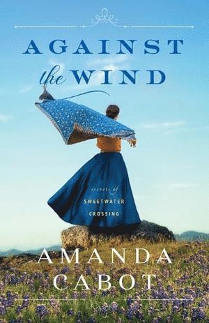 Amanda Cabot - Against the Wind, Häftad