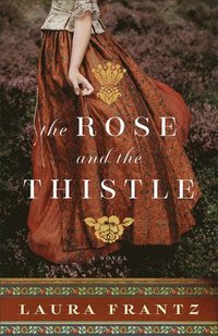 bokomslag The Rose and the Thistle  A Novel