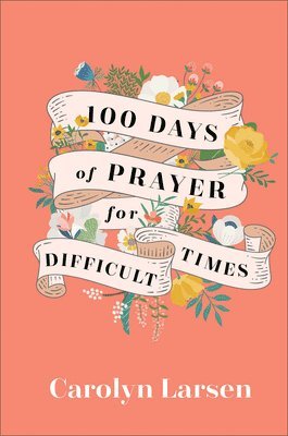 bokomslag 100 Days of Prayer for Difficult Times