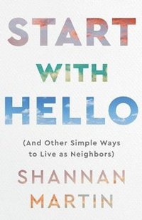 bokomslag Start with Hello - (And Other Simple Ways to Live as Neighbors)
