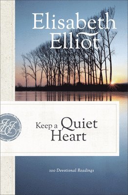 Elisabeth Elliot - Keep a Quiet Heart: 100 Devotional Readings, Häftad