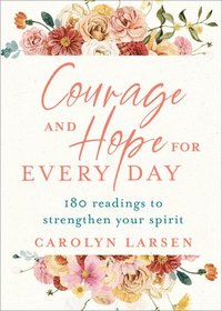 bokomslag Courage and Hope for Every Day  180 Readings to Strengthen Your Spirit