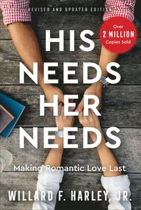 bokomslag His Needs, Her Needs: Making Romantic Love Last