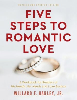 bokomslag Five Steps to Romantic Love - A Workbook for Readers of His Needs, Her Needs and Love Busters