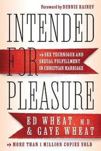 bokomslag Intended for Pleasure - Sex Technique and Sexual Fulfillment in Christian Marriage