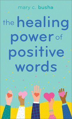 bokomslag The Healing Power of Positive Words