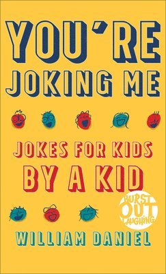 You`re Joking Me  Jokes for Kids by a Kid 1