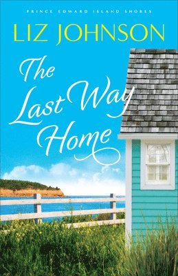 Liz Johnson - Last Way Home, Inbunden