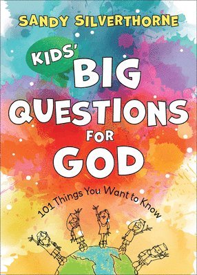 Kids` Big Questions for God – 101 Things You Want to Know