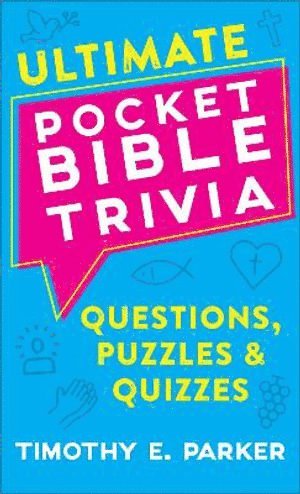 Timothy E. Parker, Timothy E Parker - Ultimate Pocket Bible Trivia – Questions, Puzzles & Quizzes, Häftad