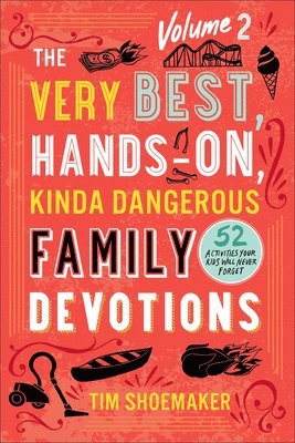 bokomslag The Very Best, HandsOn, Kinda Dangerous Family  52 Activities Your Kids Will Never Forget