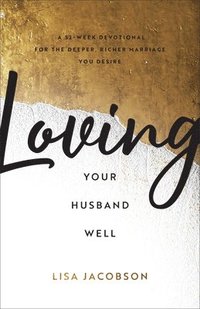 bokomslag Loving Your Husband Well